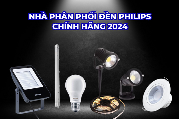 Nhà phân phối Đèn Philips chính hãng 2024