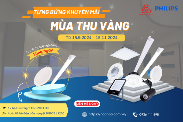  TƯNG BỪNG KHUYẾN MÃI MÙA THU VÀNG - THIẾT BỊ CHIẾU SÁNG PHILIPS