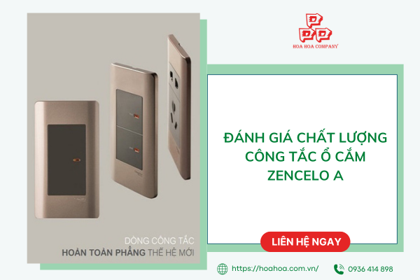  Đánh giá chất lượng công tắc ổ cắm Zencelo A