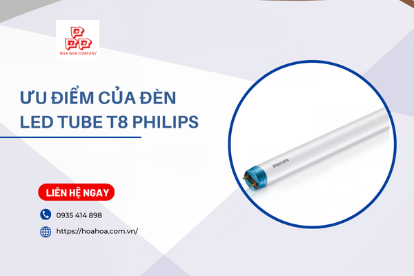  Đặc điểm của đèn LED Tube T8 Philips - Hoa Hoa phân phối chính hãng