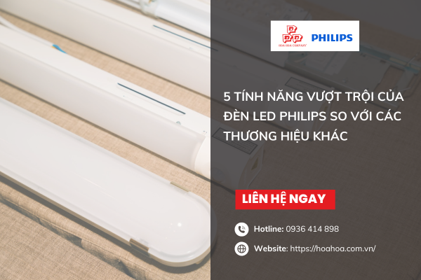  5 tính năng vượt trội của đèn LED Philips so với các thương hiệu khác