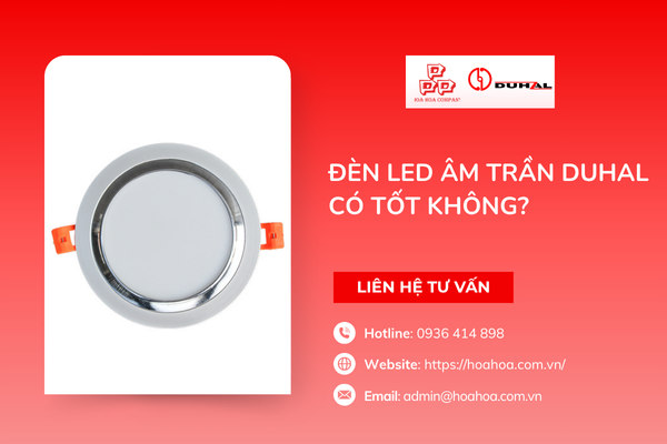  Đèn LED âm trần Duhal có tốt không?