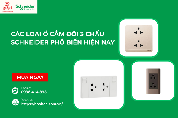  Các loại ổ cắm đôi 3 chấu Schneider phổ biến hiện nay