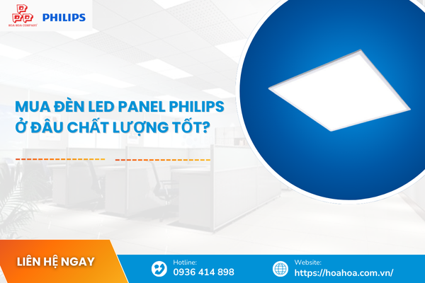  Mua đèn LED Panel Philips ở đâu chất lượng tốt?