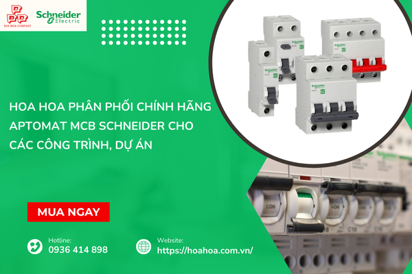 Hoa Hoa phân phối chính hãng Aptomat MCB Schneider cho các công trình, dự án