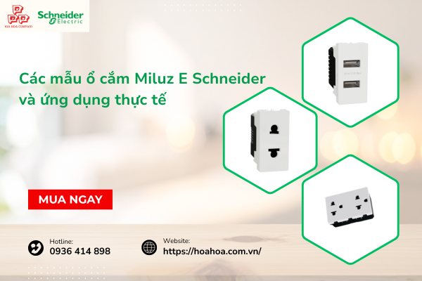  Các mẫu ổ cắm Miluz E Schneider và ứng dụng thực tế