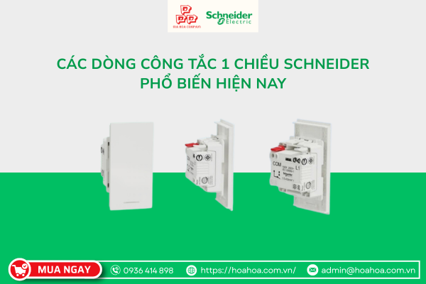  Các dòng công tắc 1 chiều Schneider phổ biến hiện nay