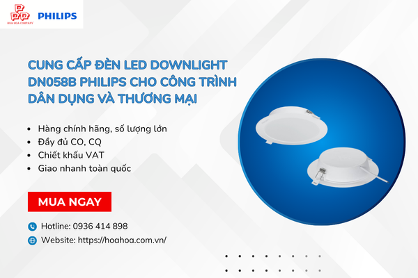  Cung cấp đèn LED Downlight DN058B Philips cho công trình dân dụng và thương mại