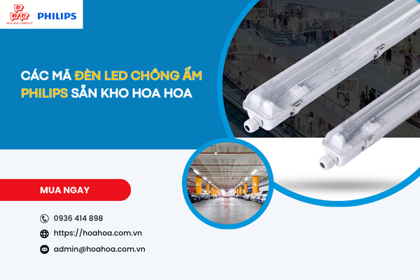  Các mã đèn LED chống ẩm Philips sẵn kho Hoa Hoa