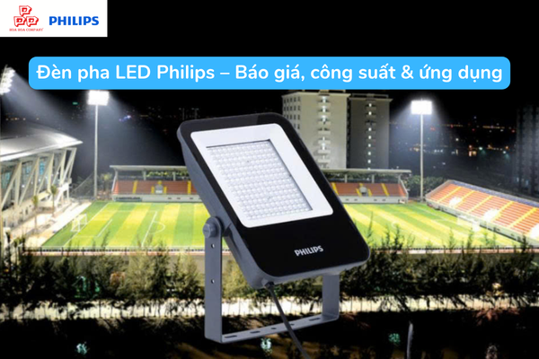  Đèn pha LED Philips – Báo giá, công suất & ứng dụng