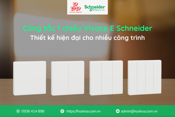  Công tắc 1 chiều Vivace E  Schneider – Thiết kế hiện đại cho nhiều công trình